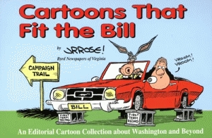 CARTOONS THAT FIT THE BILL An Editorial Cartoon Collection about Washington and Beyond