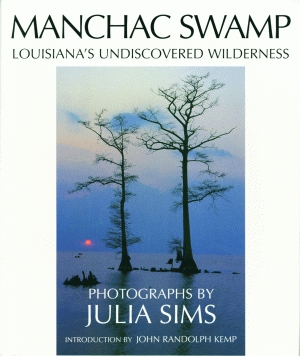 MANCHAC SWAMP Louisiana's Undiscovered Wilderness