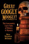 GREAT GOOGLY MOOGLY! :The Lowcountry Liar's Tales of History and Mystery  epub Edition