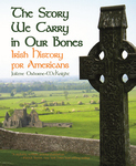 STORY WE CARRY IN OUR BONES, THE  Irish History for Americans  ePub Edition