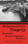 CHAPPAQUIDDICK TRAGEDY: Kennedy's Second Passenger Revealed