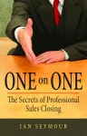 ONE ON ONE:  The Secrets of Professional Sales Closing