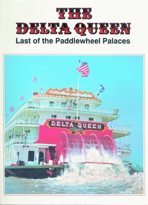 DELTA QUEEN, THE: Last of the Paddle Wheel Palaces