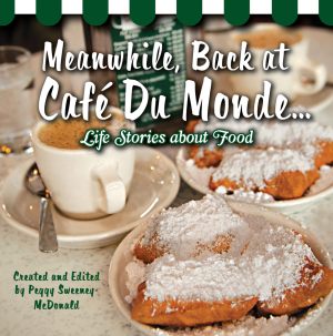 MEANWHILE, BACK AT CAFE DU MONDE . . .Life Stories about Food