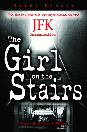 GIRL ON THE STAIRS, THE The Search for a Missing Witness to the JFK Assassination