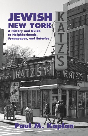 JEWISH NEW YORK A History and Guide to Neighborhoods, Synagogues, and Eateries  epub Edition