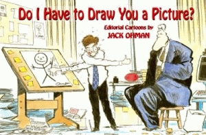 DO I HAVE TO DRAW YOU A PICTURE?