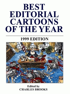 BEST EDITORIAL CARTOONS OF THE YEAR - 1999 Edition