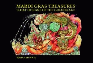 MARDI GRAS TREASURES: Float Designs of the Golden Age Postcard Book