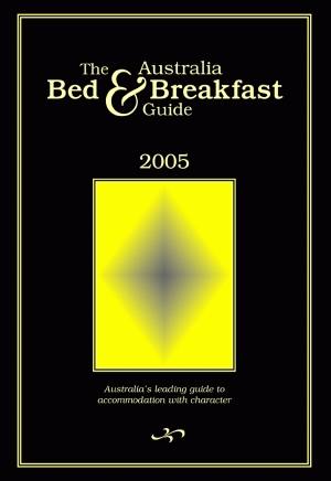 AUSTRALIA BED & BREAKFAST GUIDE: 2005