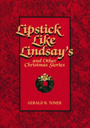 LIPSTICK LIKE LINDSAY&rsquo;S AND OTHER CHRISTMAS STORIES