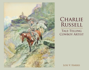 CHARLIE RUSSELLTale-Telling Cowboy Artist