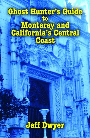 GHOST HUNTER'S GUIDE TO MONTEREY AND CALIFORNIA&rsquo;S CENTRAL COASTepub Edition