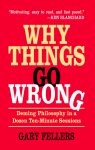 WHY THINGS GO WRONG  Deming Philosophy in a Dozen Ten-Minute Sessions