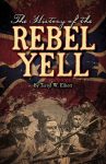 HISTORY OF THE REBEL YELL, THE
