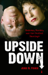 UPSIDE DOWN  Madness, Murder, and the Perfect Marriage  epub Edition