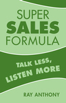 SUPER SALES FORMULA  Talk Less, Listen More