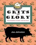 GRITS TO GLORY How Southern Cookin' Got So Good epub Edition