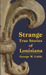 STRANGE TRUE STORIES OF LOUISIANA