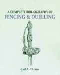 COMPLETE BIBLIOGRAPHY OF FENCING AND DUELLING, A