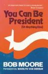 YOU CAN BE PRESIDENT (Or Anything Else)