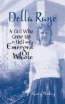 DELLA RAYE:A Girl Who Grew Up in Hell and Emerged Whole