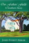 OUR FATHERS' FIELDS:  A Southern Story