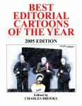 BEST EDITORIAL CARTOONS OF THE YEAR - 2005 Edition
