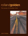 ROLLAND GOLDEN  The Journeys of a Southern Artist