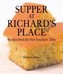 SUPPER AT RICHARD'S PLACE:  Recipes from The New Southern Table