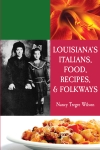 LOUISIANA'S ITALIANS, FOOD, AND FOLKWAYS