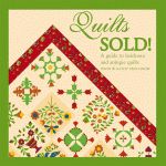 QUILTS SOLD!  A Guide to Heirloom and Antique Quilts