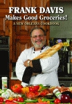 FRANK DAVIS MAKES GOOD GROCERIES!A New Orleans Cookbook