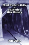 GHOST HUNTER'S GUIDE TO CALIFORNIA'S WINE COUNTRY