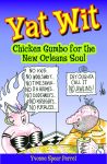 YAT WIT  Chicken Gumbo for the New Orleans Soul  epub Edition
